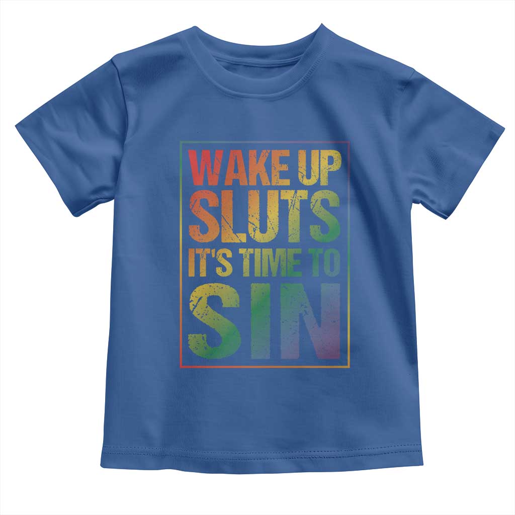 Funny Wake Up Sluts Its Time To Sin LGBTQ Toddler T Shirt