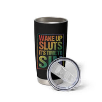 Funny Wake Up Sluts Its Time To Sin LGBTQ Tumbler Cup