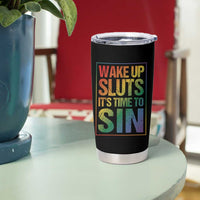 Funny Wake Up Sluts Its Time To Sin LGBTQ Tumbler Cup