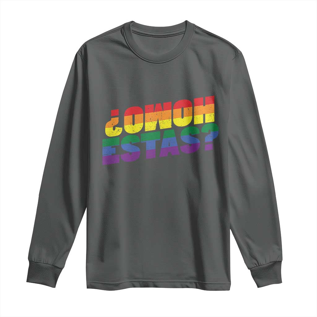 Funny Spanish Mexican Homo Estas Long Sleeve Shirt Gay Pride Ally LGBTQ Month