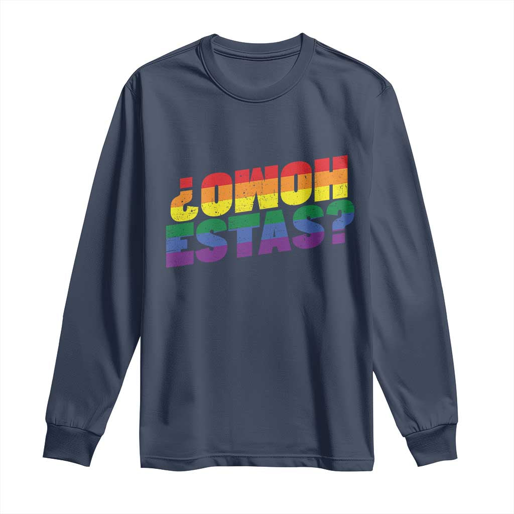 Funny Spanish Mexican Homo Estas Long Sleeve Shirt Gay Pride Ally LGBTQ Month