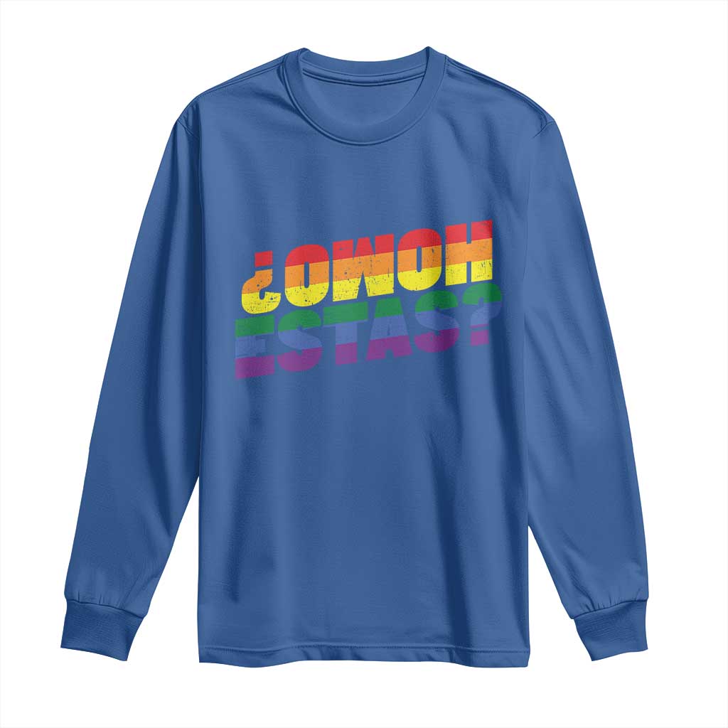 Funny Spanish Mexican Homo Estas Long Sleeve Shirt Gay Pride Ally LGBTQ Month