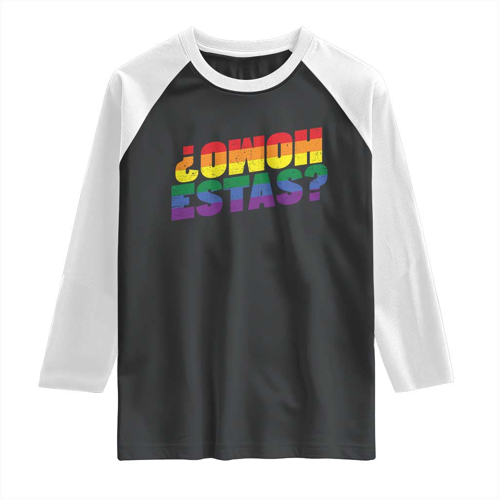 Funny Spanish Mexican Homo Estas Raglan Shirt Gay Pride Ally LGBTQ Month
