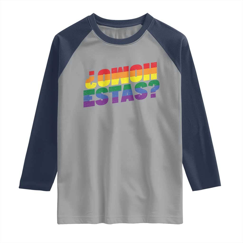 Funny Spanish Mexican Homo Estas Raglan Shirt Gay Pride Ally LGBTQ Month