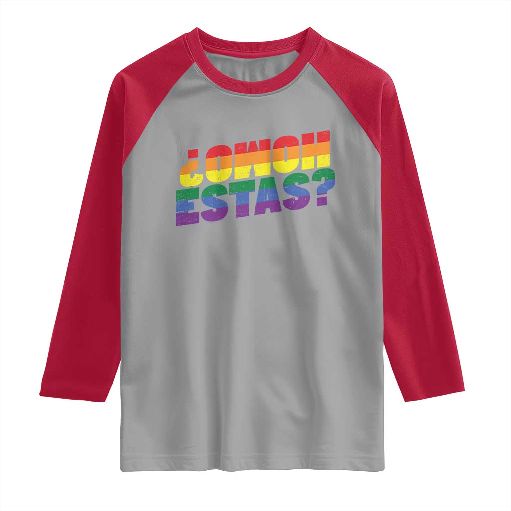 Funny Spanish Mexican Homo Estas Raglan Shirt Gay Pride Ally LGBTQ Month
