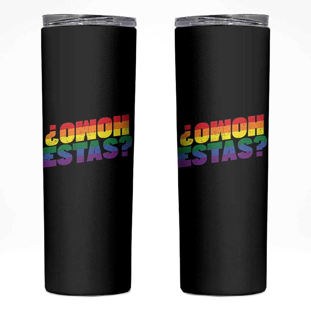 Funny Spanish Mexican Homo Estas Skinny Tumbler Gay Pride Ally LGBTQ Month