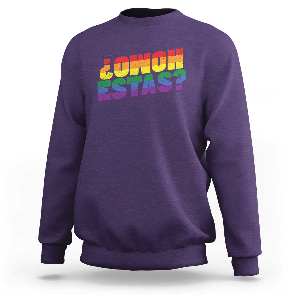 Funny Spanish Mexican Homo Estas Sweatshirt Gay Pride Ally LGBTQ Month