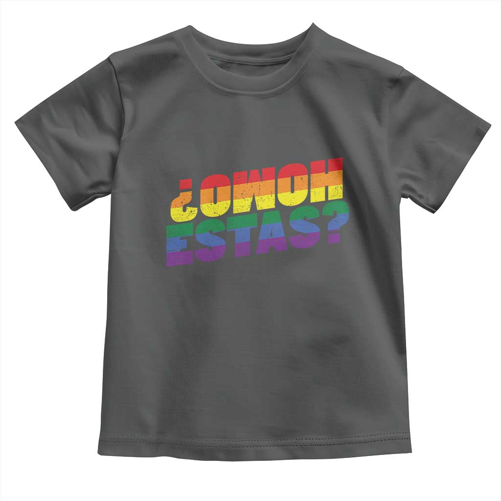 Funny Spanish Mexican Homo Estas Toddler T Shirt Gay Pride Ally LGBTQ Month