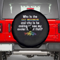 Funny Who Is The Gay Mormon And Why Is He Asking To See My Cooler Full Of Fish Spare Tire Cover LGBT Rainbow Fish