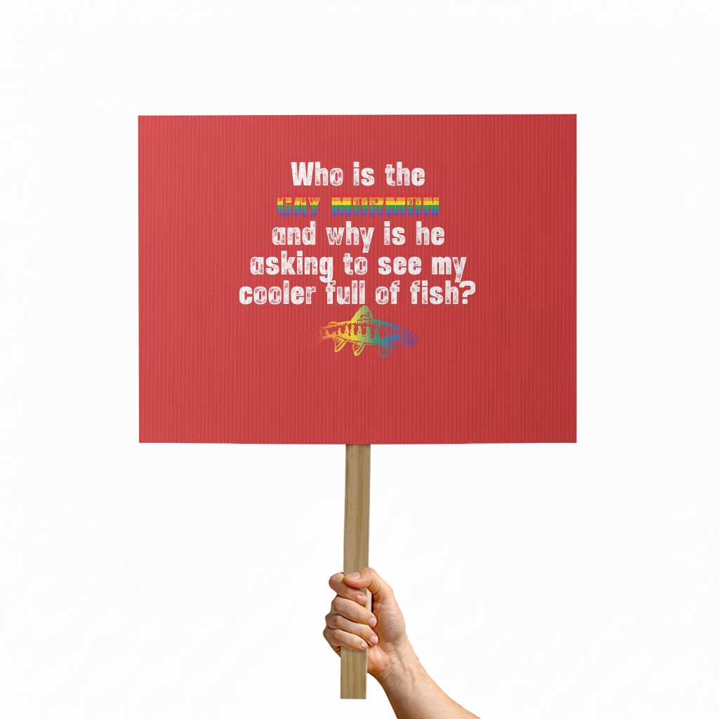 Funny Who Is The Gay Mormon And Why Is He Asking To See My Cooler Full Of Fish Protest Sign LGBT Rainbow Fish - Wonder Print Shop