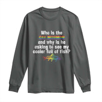 Funny Who Is The Gay Mormon And Why Is He Asking To See My Cooler Full Of Fish Long Sleeve Shirt LGBT Rainbow Fish