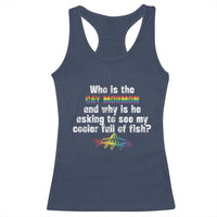 Funny Who Is The Gay Mormon And Why Is He Asking To See My Cooler Full Of Fish Racerback Tank Top LGBT Rainbow Fish