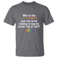 Funny Who Is The Gay Mormon And Why Is He Asking To See My Cooler Full Of Fish T Shirt LGBT Rainbow Fish