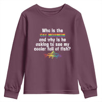 Funny Who Is The Gay Mormon And Why Is He Asking To See My Cooler Full Of Fish Youth Sweatshirt LGBT Rainbow Fish