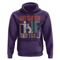 Funny Security Its Not Gay It Is TSA Hoodie Security Airline - Wonder Print Shop