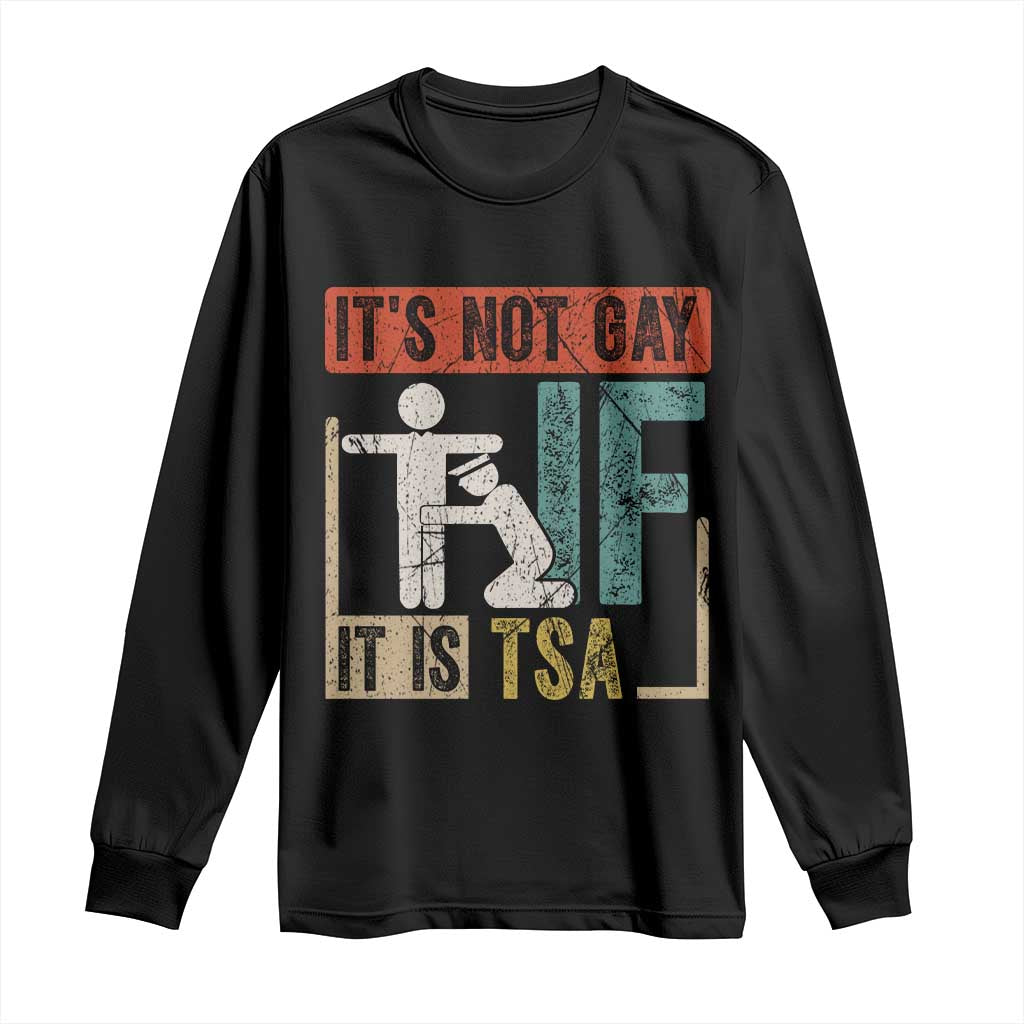 Funny Security Its Not Gay It Is TSA Long Sleeve Shirt Security Airline - Wonder Print Shop