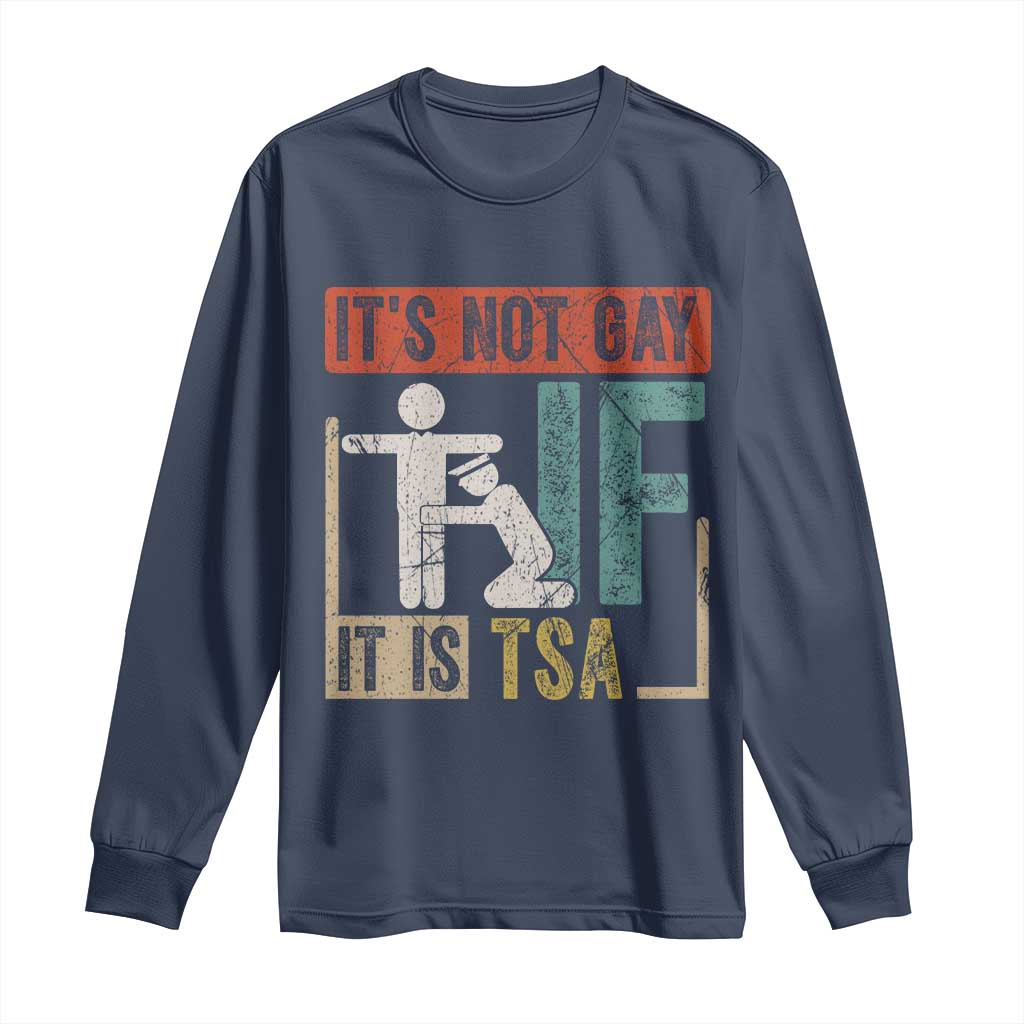 Funny Security Its Not Gay It Is TSA Long Sleeve Shirt Security Airline - Wonder Print Shop