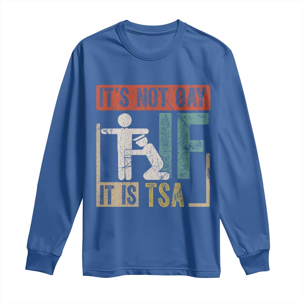 Funny Security Its Not Gay It Is TSA Long Sleeve Shirt Security Airline - Wonder Print Shop