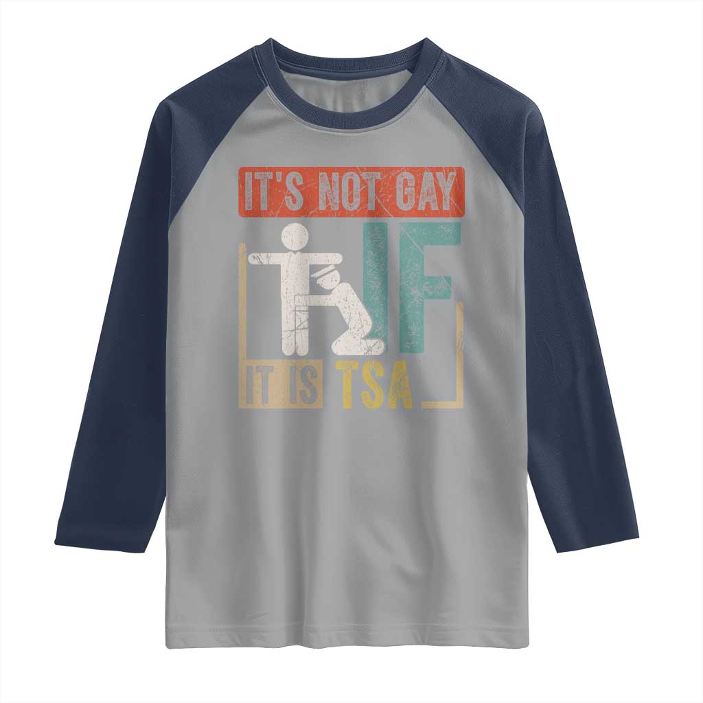 Funny Security Its Not Gay It Is TSA Raglan Shirt Security Airline - Wonder Print Shop