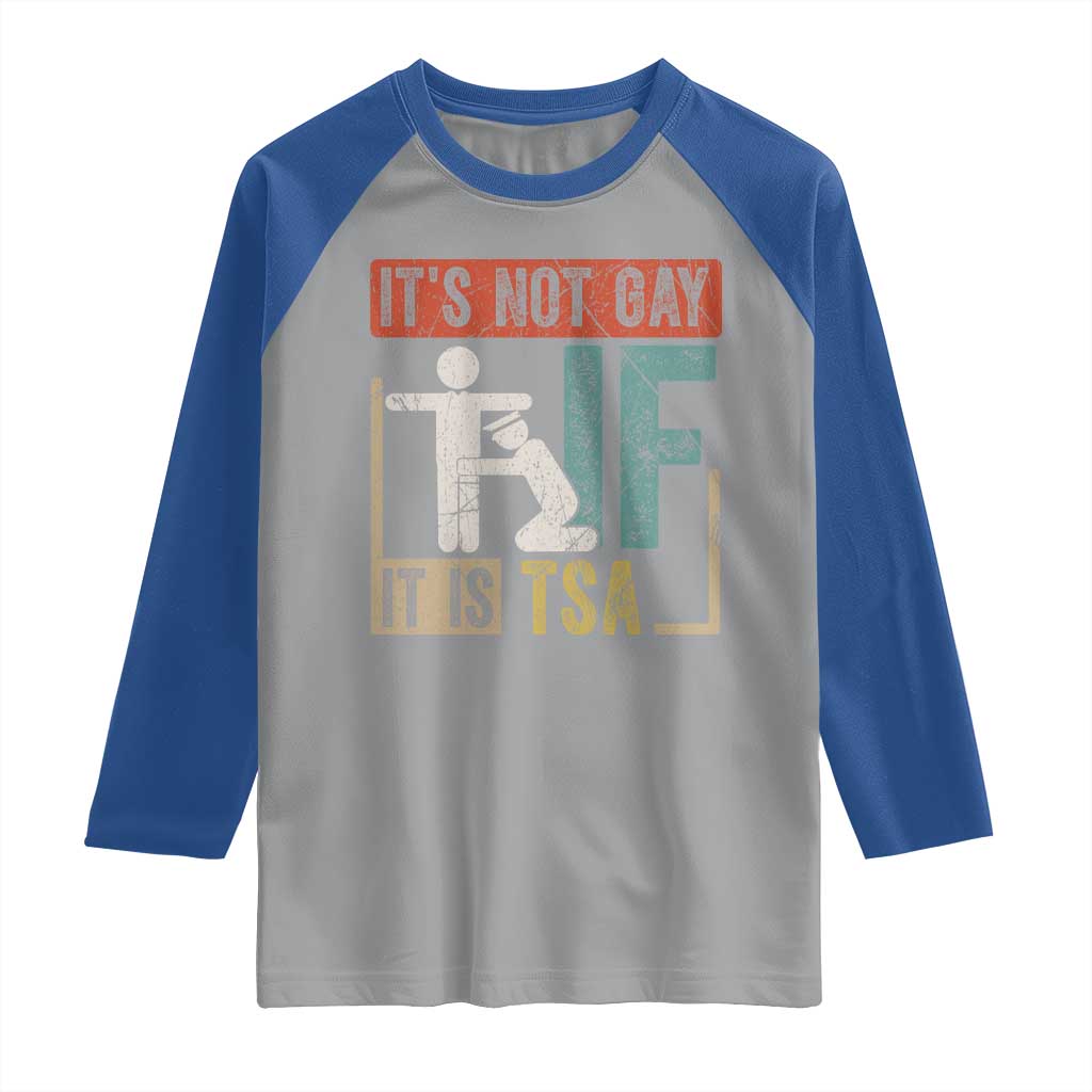Funny Security Its Not Gay It Is TSA Raglan Shirt Security Airline - Wonder Print Shop