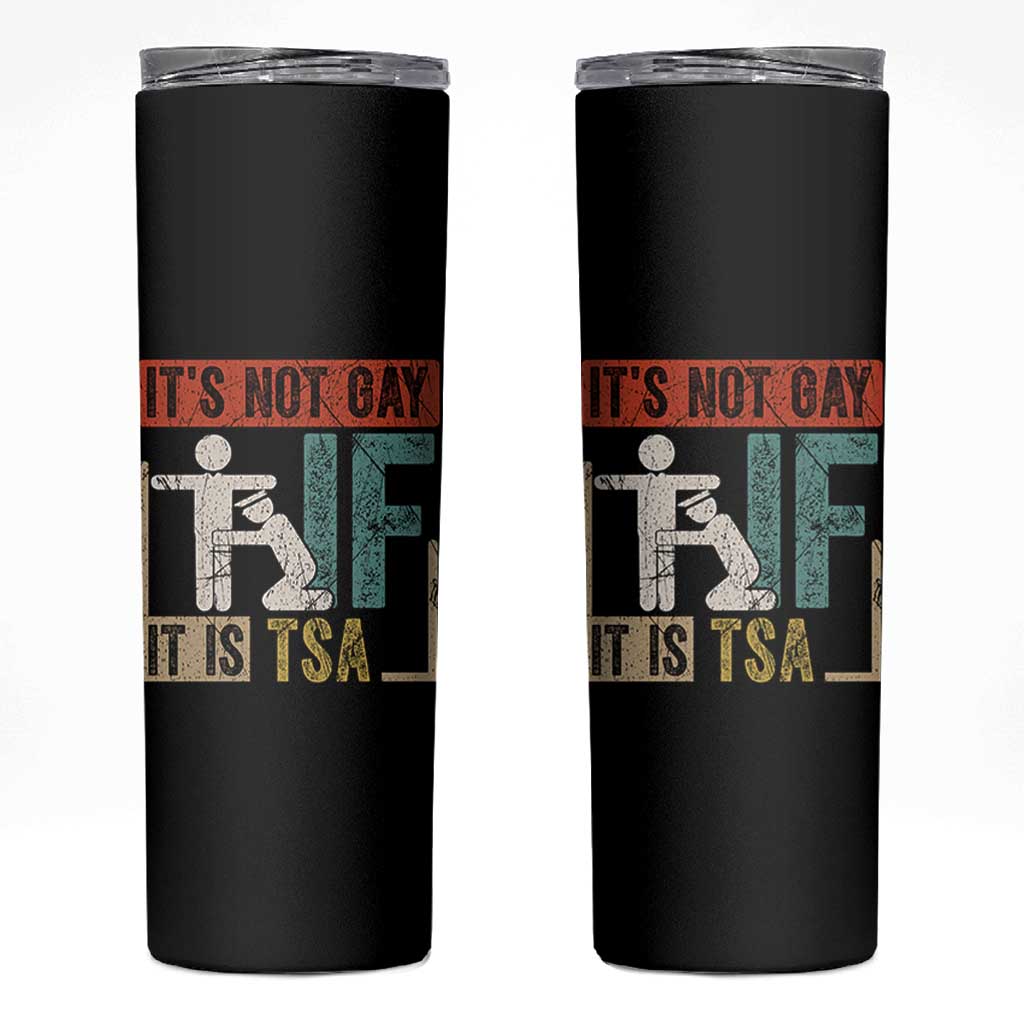 Funny Security Its Not Gay It Is TSA Skinny Tumbler Security Airline - Wonder Print Shop