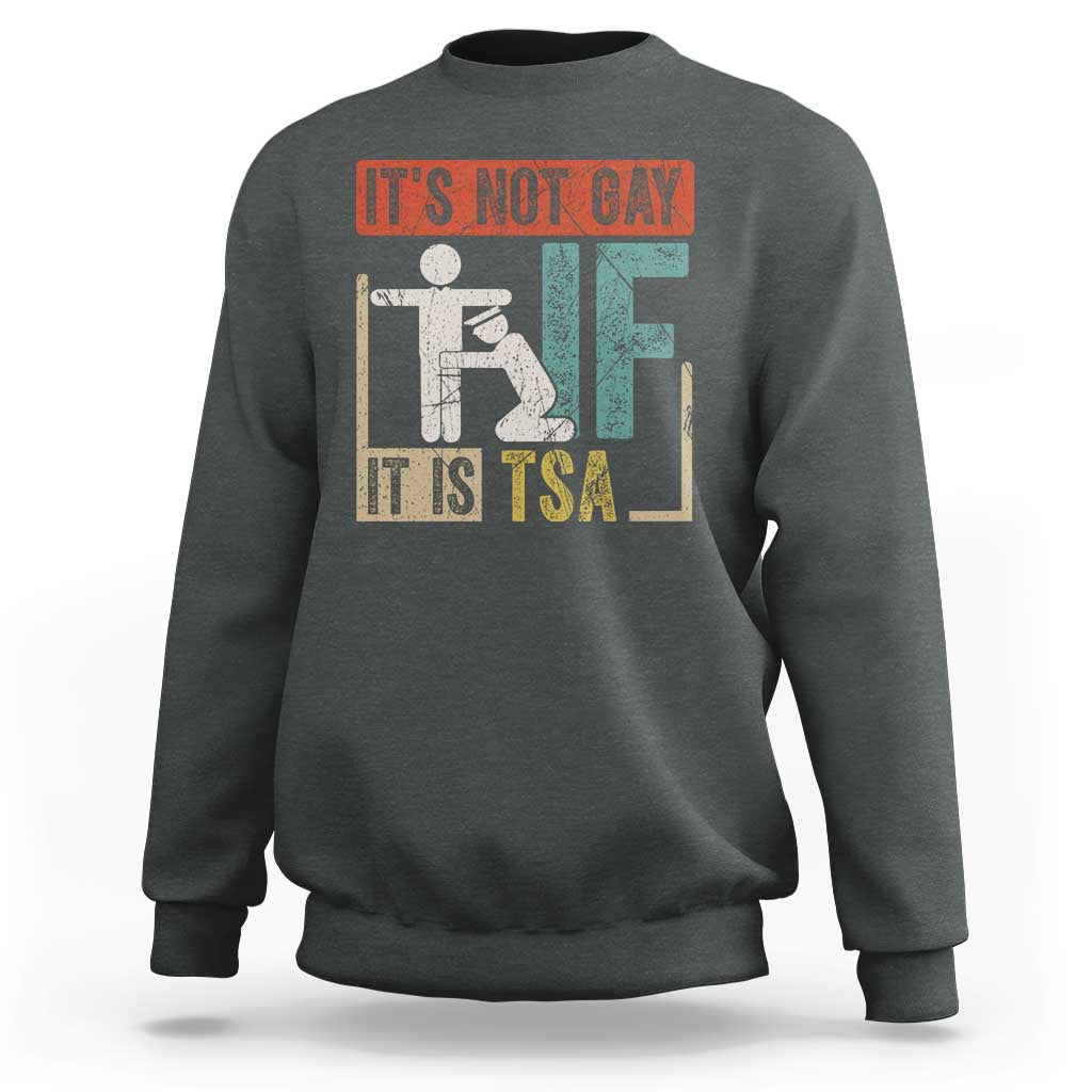 Funny Security Its Not Gay It Is TSA Sweatshirt Security Airline - Wonder Print Shop
