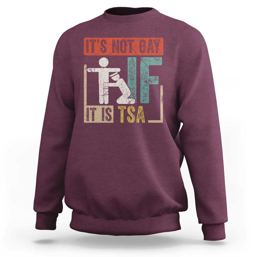 Funny Security Its Not Gay It Is TSA Sweatshirt Security Airline - Wonder Print Shop