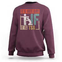 Funny Security Its Not Gay It Is TSA Sweatshirt Security Airline - Wonder Print Shop