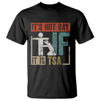 Funny Security Its Not Gay It Is TSA T Shirt Security Airline - Wonder Print Shop