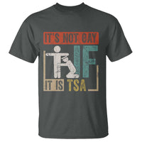 Funny Security Its Not Gay It Is TSA T Shirt Security Airline - Wonder Print Shop