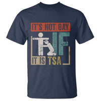 Funny Security Its Not Gay It Is TSA T Shirt Security Airline - Wonder Print Shop