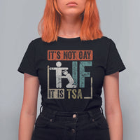 Funny Security Its Not Gay It Is TSA T Shirt For Women Security Airline - Wonder Print Shop