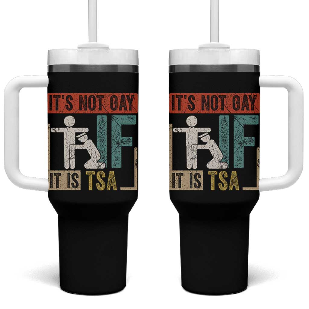 Funny Security Its Not Gay It Is TSA Tumbler With Handle Security Airline - Wonder Print Shop