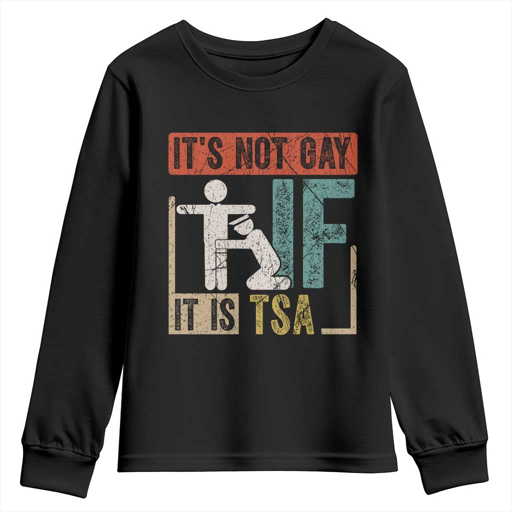 Funny Security Its Not Gay It Is TSA Youth Sweatshirt Security Airline - Wonder Print Shop