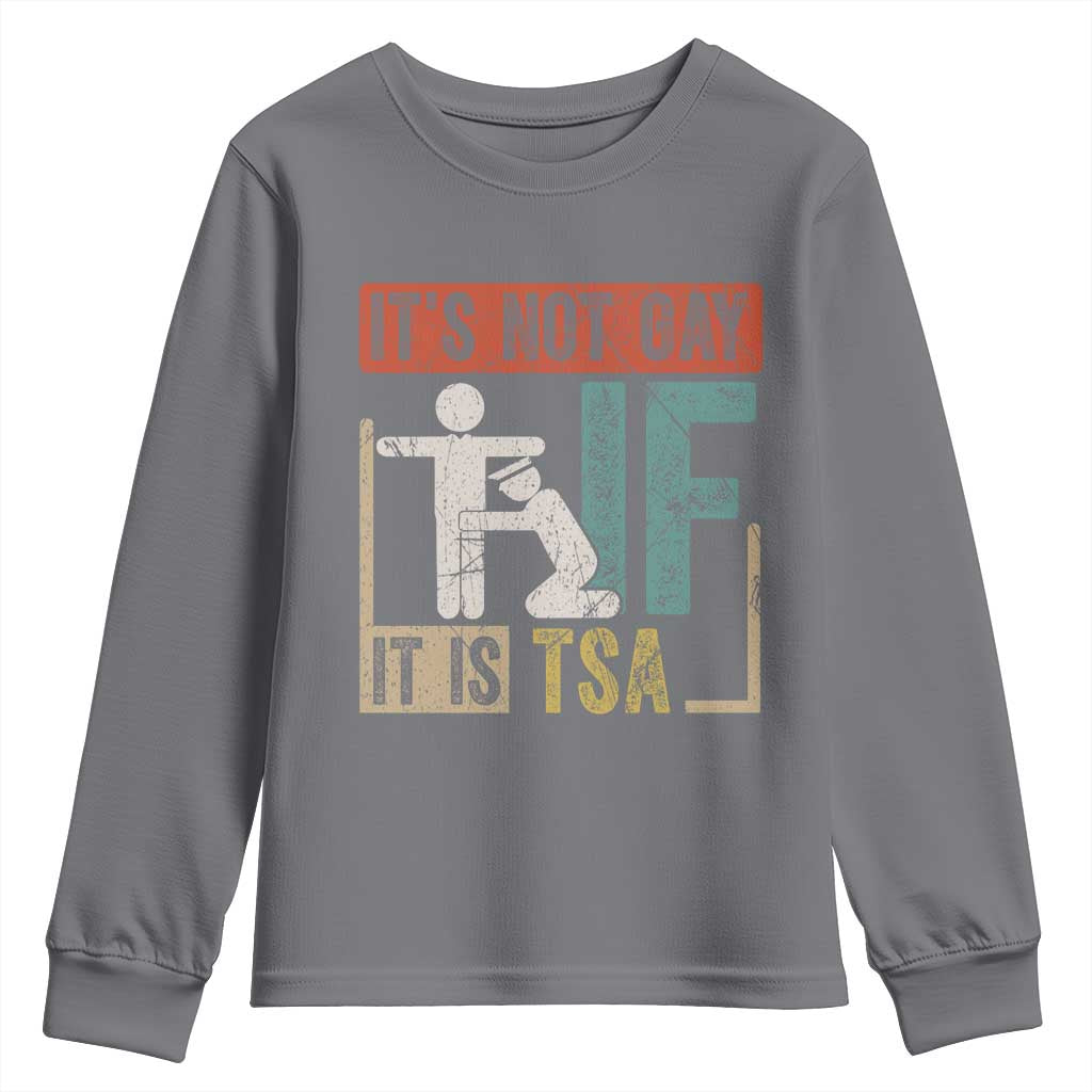 Funny Security Its Not Gay It Is TSA Youth Sweatshirt Security Airline - Wonder Print Shop