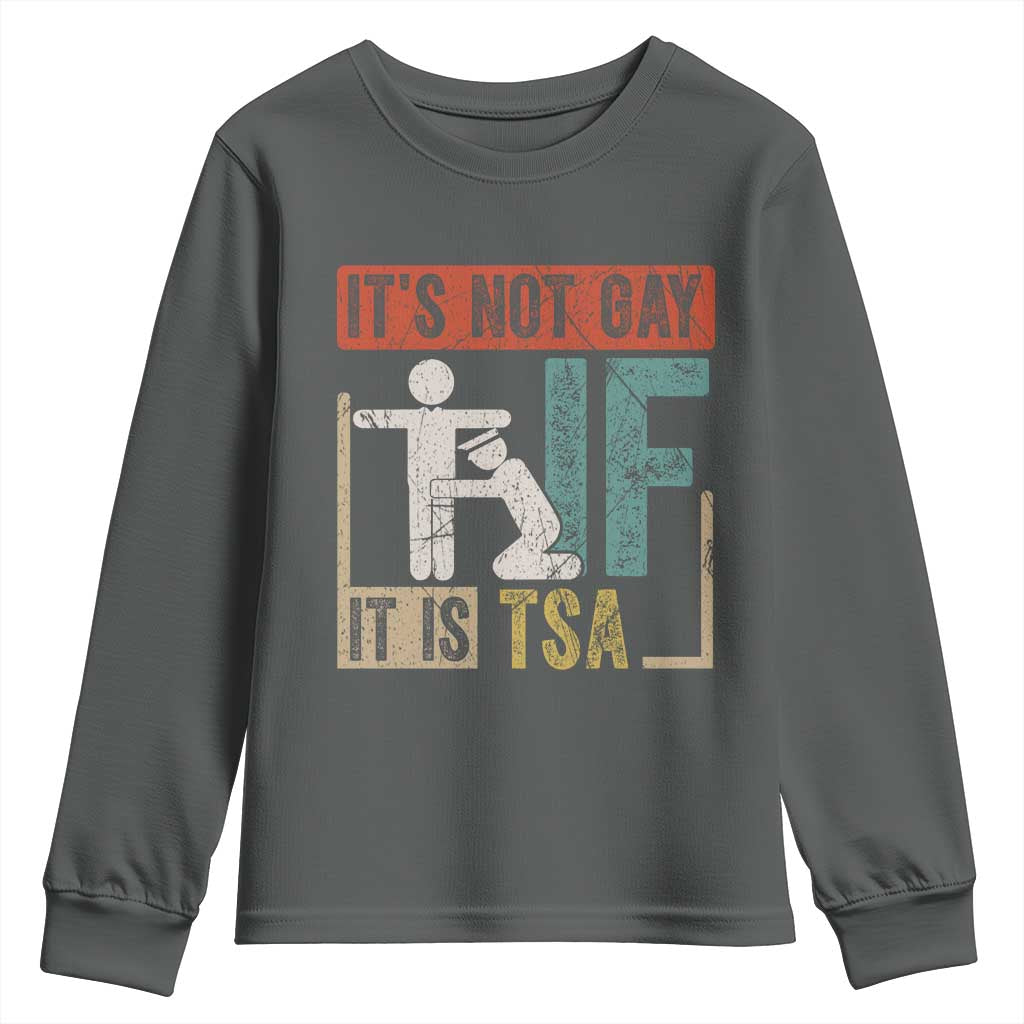 Funny Security Its Not Gay It Is TSA Youth Sweatshirt Security Airline - Wonder Print Shop