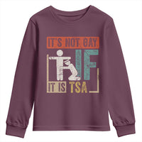 Funny Security Its Not Gay It Is TSA Youth Sweatshirt Security Airline - Wonder Print Shop