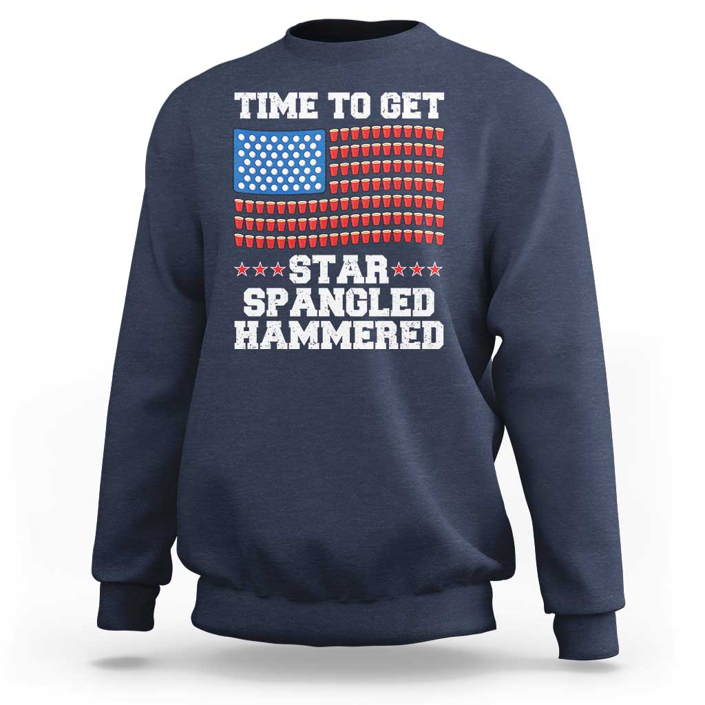 Funny Time To Get Star Spangled Hammered Sweatshirt 4th of July Drinking Beer Pong Red Cup American Flag - Wonder Print Shop
