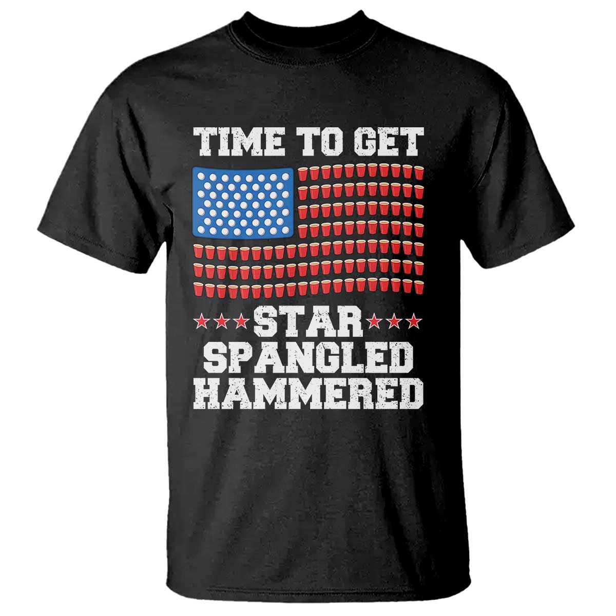 Funny Time To Get Star Spangled Hammered T Shirt 4th of July Drinking Beer Pong Red Cup American Flag - Wonder Print Shop