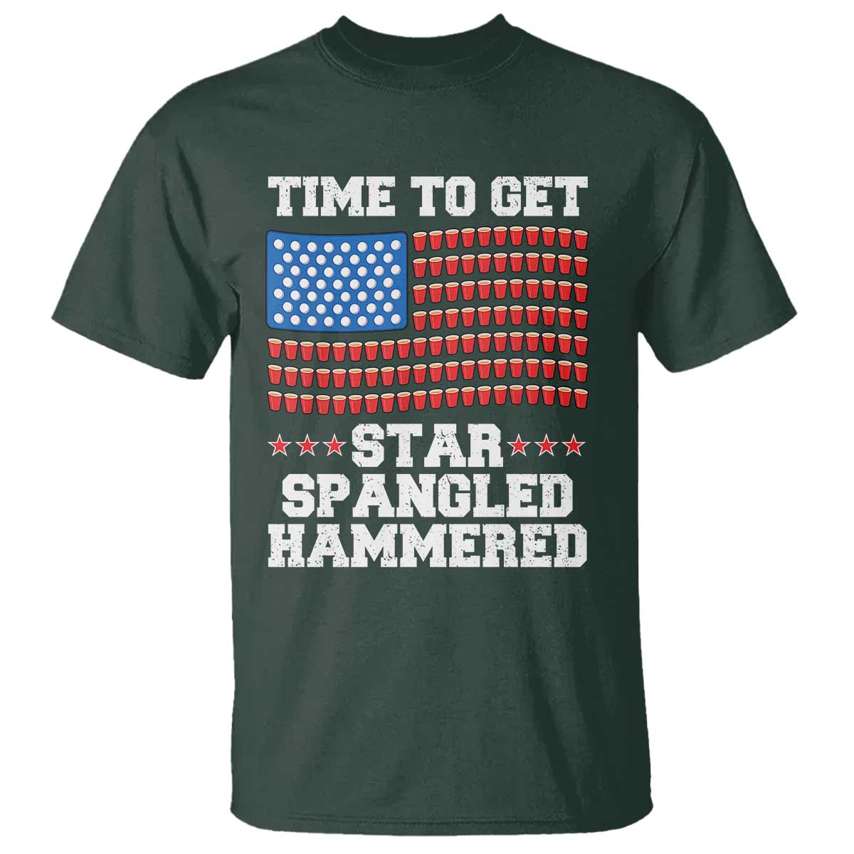 Funny Time To Get Star Spangled Hammered T Shirt 4th of July Drinking Beer Pong Red Cup American Flag - Wonder Print Shop