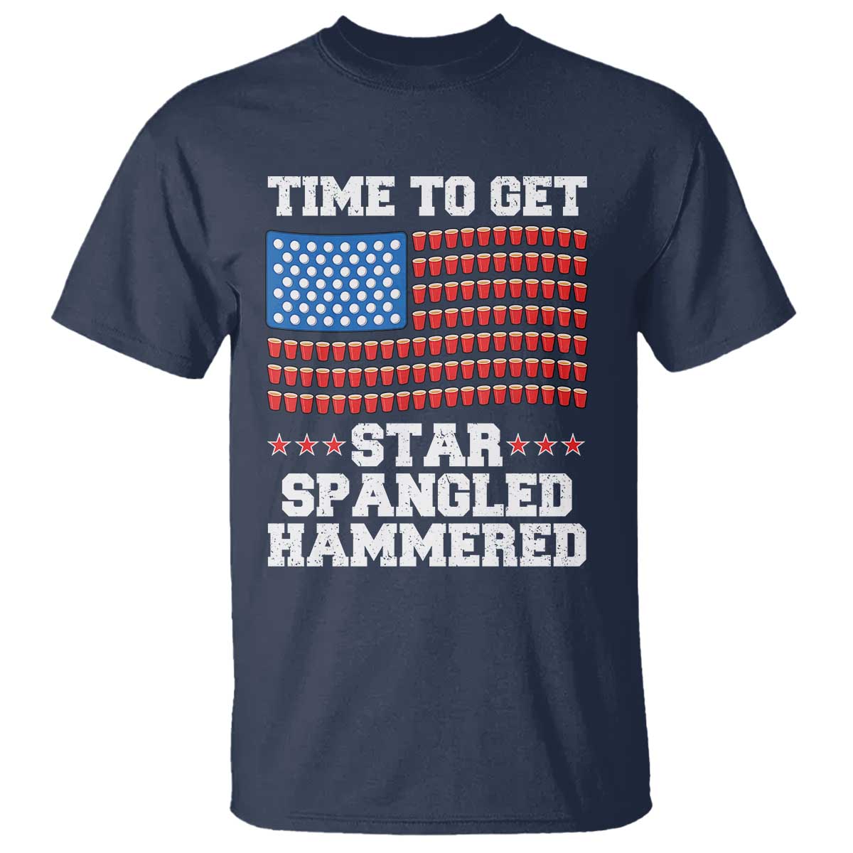 Funny Time To Get Star Spangled Hammered T Shirt 4th of July Drinking Beer Pong Red Cup American Flag - Wonder Print Shop