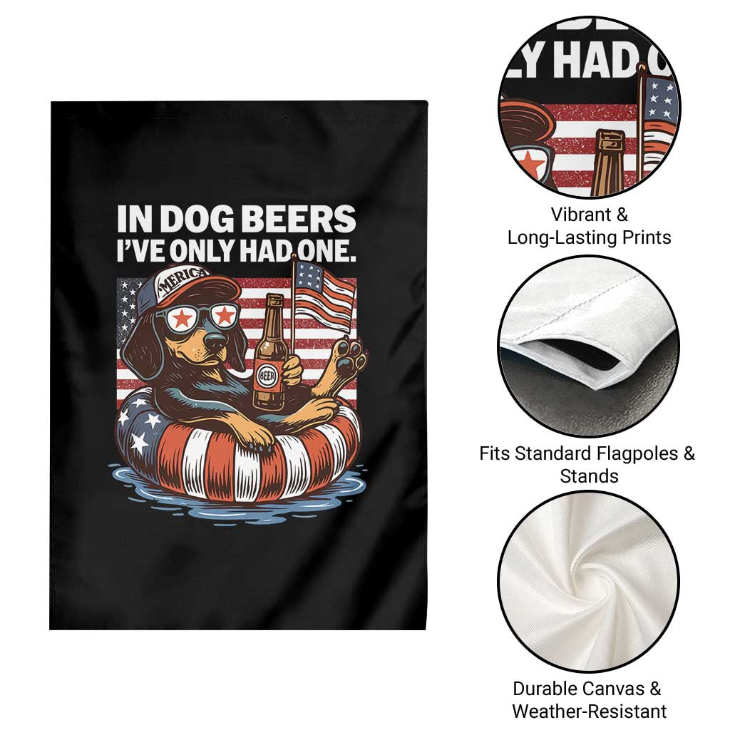 Funny In Dog Beers I've Only Had One Garden Flag 4th Of July Drinking Dachshund Beer American Flag - Wonder Print Shop