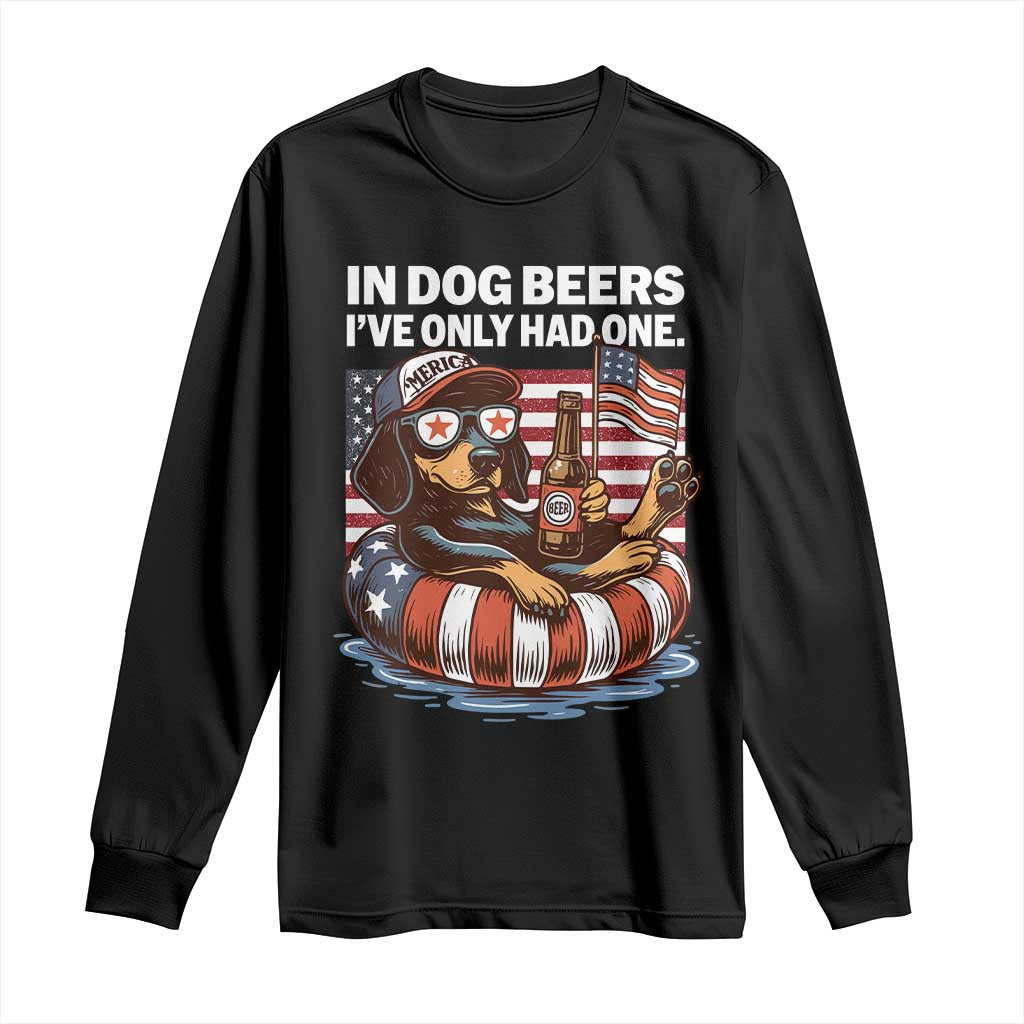 Funny In Dog Beers I've Only Had One Long Sleeve Shirt 4th Of July Drinking Dachshund Beer American Flag - Wonder Print Shop