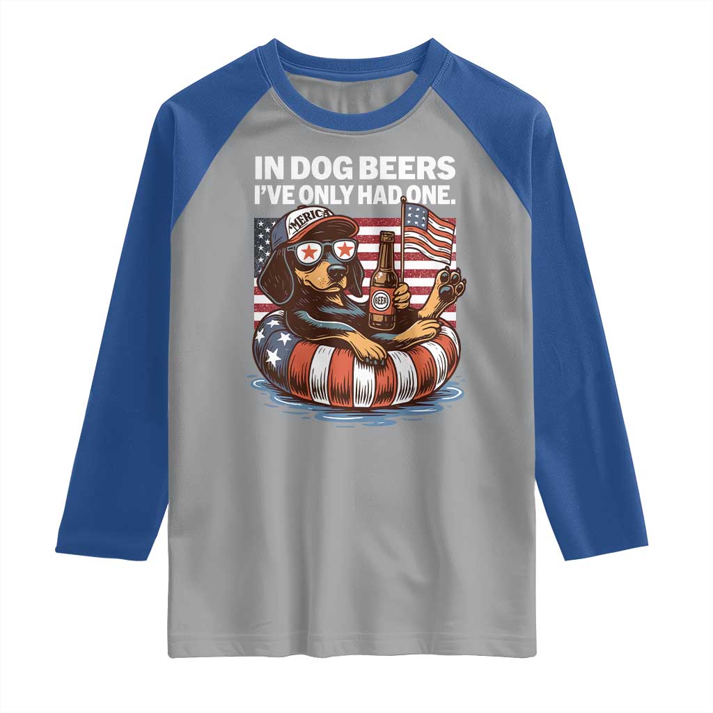 Funny In Dog Beers I've Only Had One Raglan Shirt 4th Of July Drinking Dachshund Beer American Flag - Wonder Print Shop