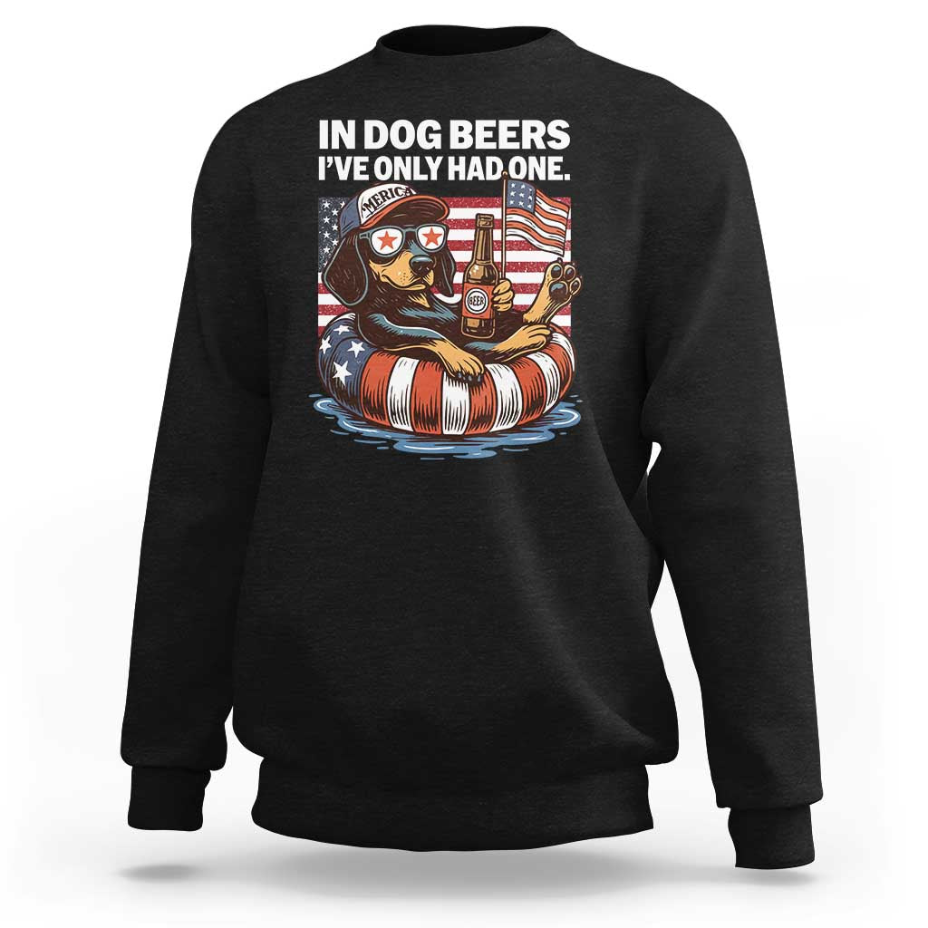 Funny In Dog Beers I've Only Had One Sweatshirt 4th Of July Drinking Dachshund Beer American Flag - Wonder Print Shop