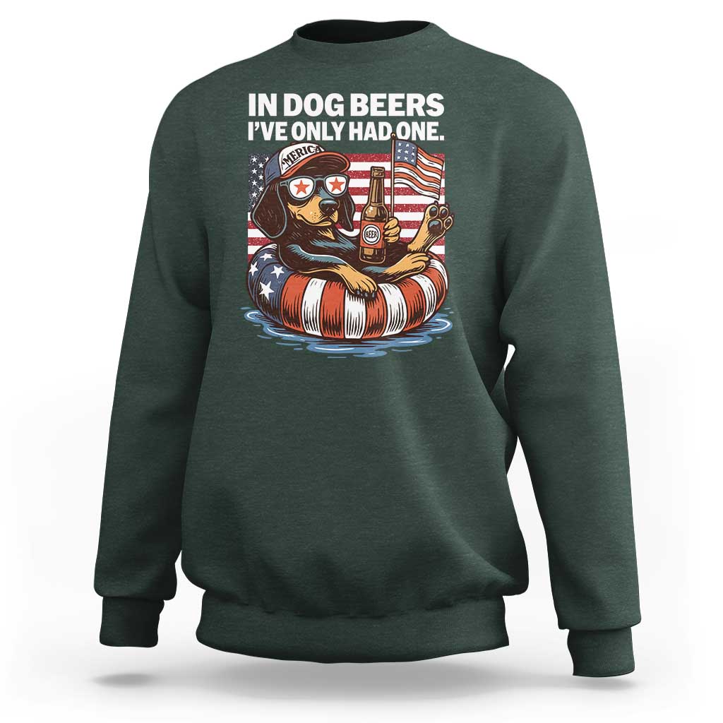 Funny In Dog Beers I've Only Had One Sweatshirt 4th Of July Drinking Dachshund Beer American Flag - Wonder Print Shop