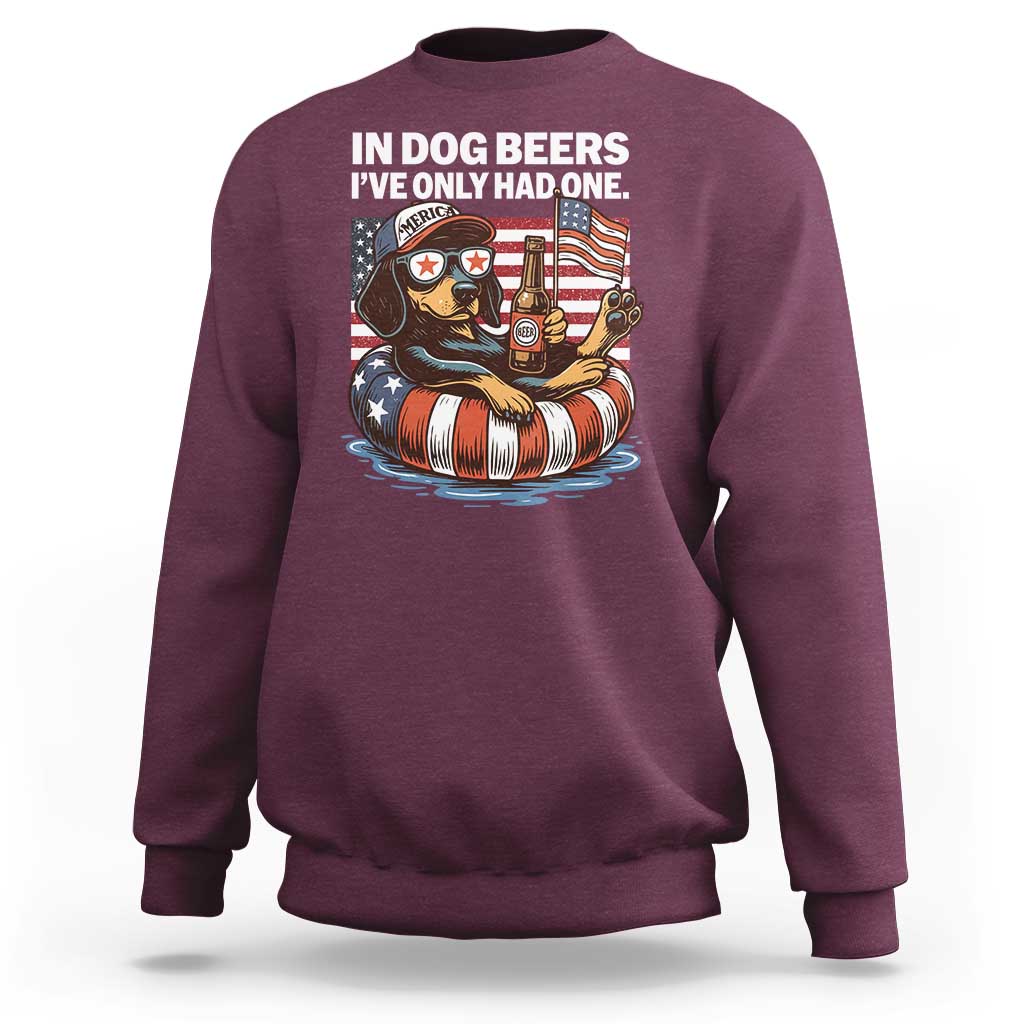 Funny In Dog Beers I've Only Had One Sweatshirt 4th Of July Drinking Dachshund Beer American Flag - Wonder Print Shop