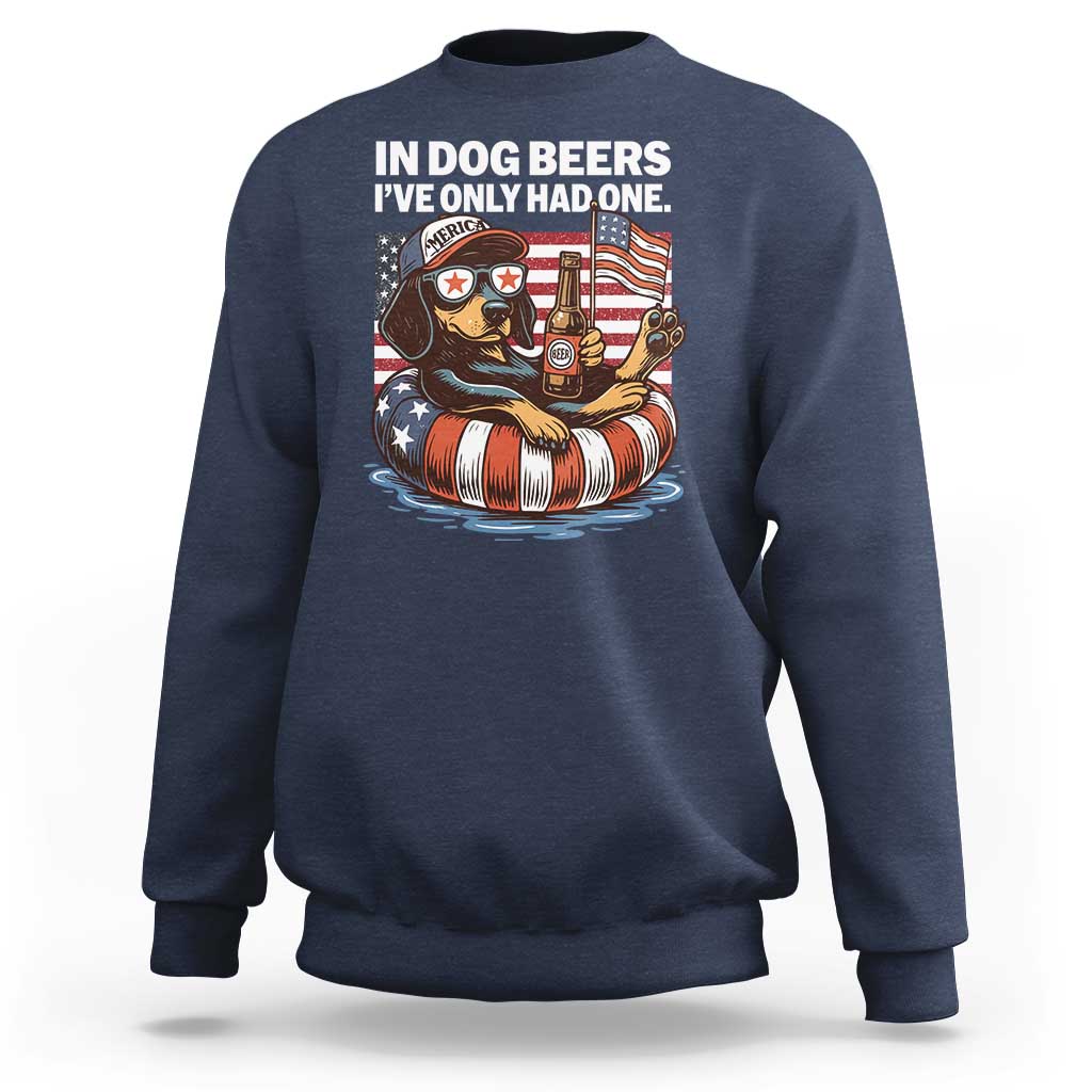 Funny In Dog Beers I've Only Had One Sweatshirt 4th Of July Drinking Dachshund Beer American Flag - Wonder Print Shop