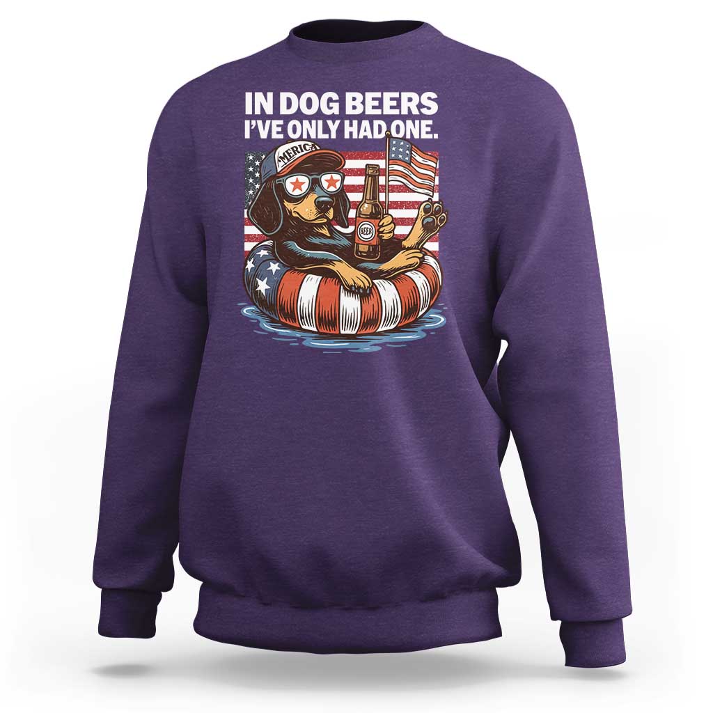 Funny In Dog Beers I've Only Had One Sweatshirt 4th Of July Drinking Dachshund Beer American Flag - Wonder Print Shop