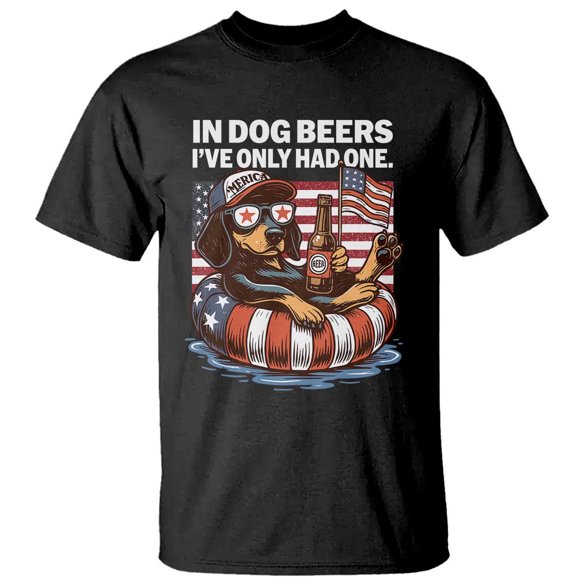 Funny In Dog Beers I've Only Had One T Shirt 4th Of July Drinking Dachshund Beer American Flag - Wonder Print Shop